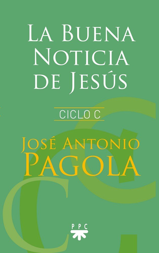 La Buena Noticia de Jesús. Ciclo C, de Pagola Elorza, José Antonio | portada del libro