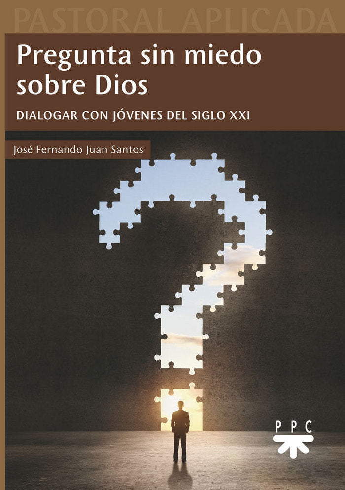 Pregunta sin miedo sobre Dios, de Juan Santos, José Fernando | portada del libro