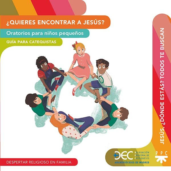 ¿Quieres encontrar a Jesús? Oratorios para niños pequeños. Guía y Recurso, de Delegación Diocesana de Catequesis de Madrid, |