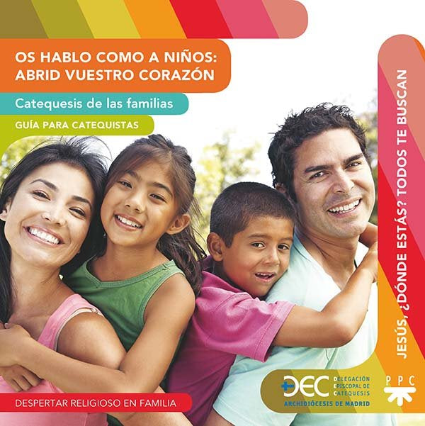 Os hablo como a niños: Abrid vuestro corazón. Catequesis de las familias. Guía y Recurso, de Delegación Diocesana de Cateques
