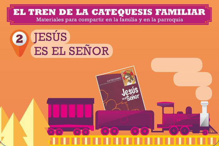 El tren de la catequesis familiar. 2. Jesús es el Señor, de Delegación Diocesana de Catequesis. Obispado de Santander, | port