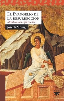 EVANGELIO DE LA RESURRECCION,EL, de MOINGT,JOSEPH | portada del libro