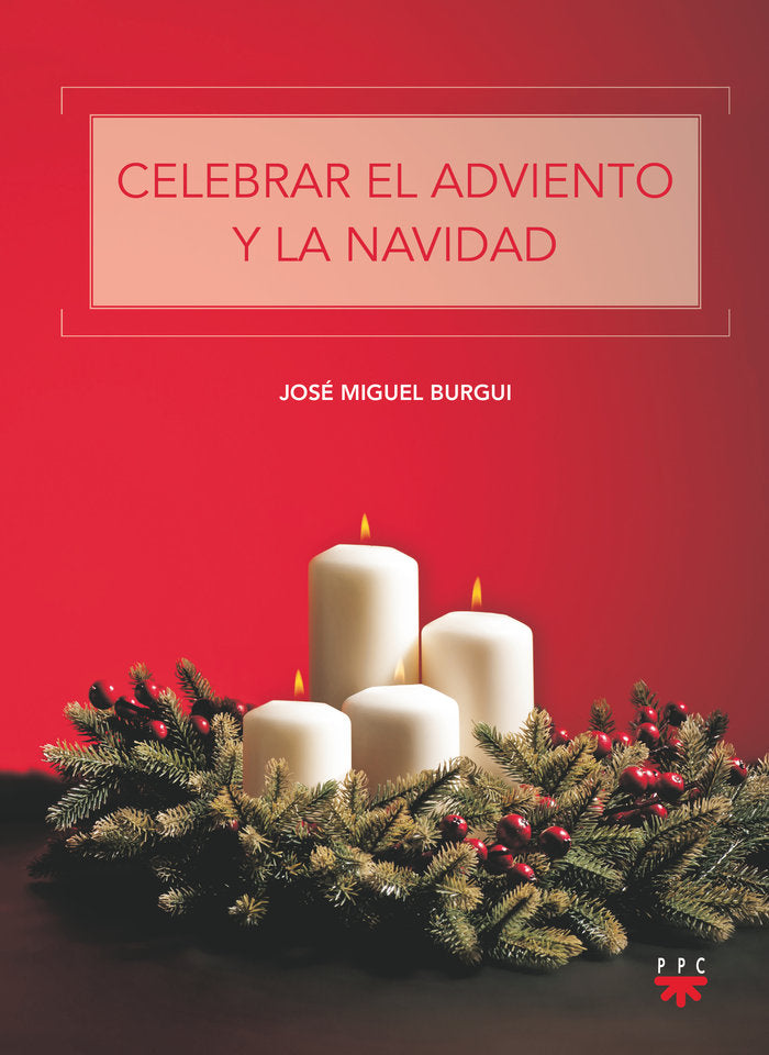 Celebrar el Adviento y la Navidad, de BURGUI ONGAY, IGNACIO JOSE MIGUEL | portada del libro