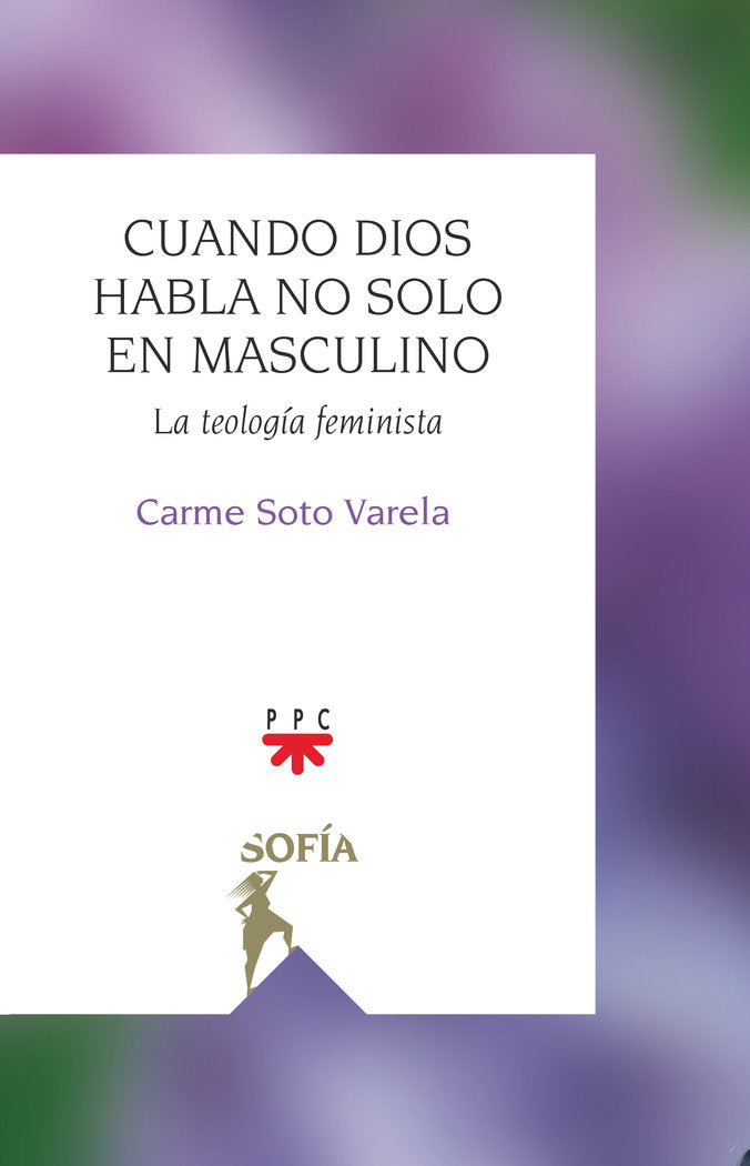 CUANDO DIOS HABLA NO SOLO EN MASCULINO, de SOTO VARELA,CARME | portada del libro