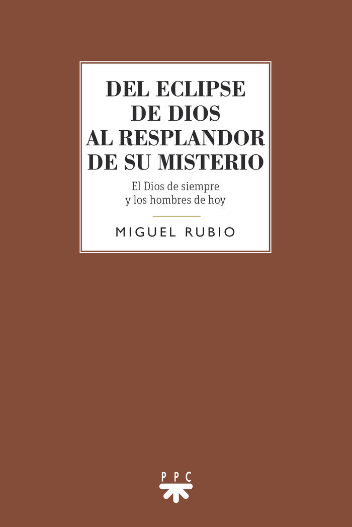 DEL ECLIPSE DE DIOS AL RESPLANDOR DE SU MISTERIO, de RUBIO CARRASCO, MIGUEL | portada del libro