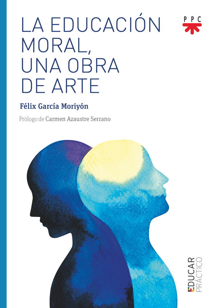 LA EDUCACION MORAL UNA OBRA DE ARTE, de GARCIA MORIYON, FELIX | portada del libro