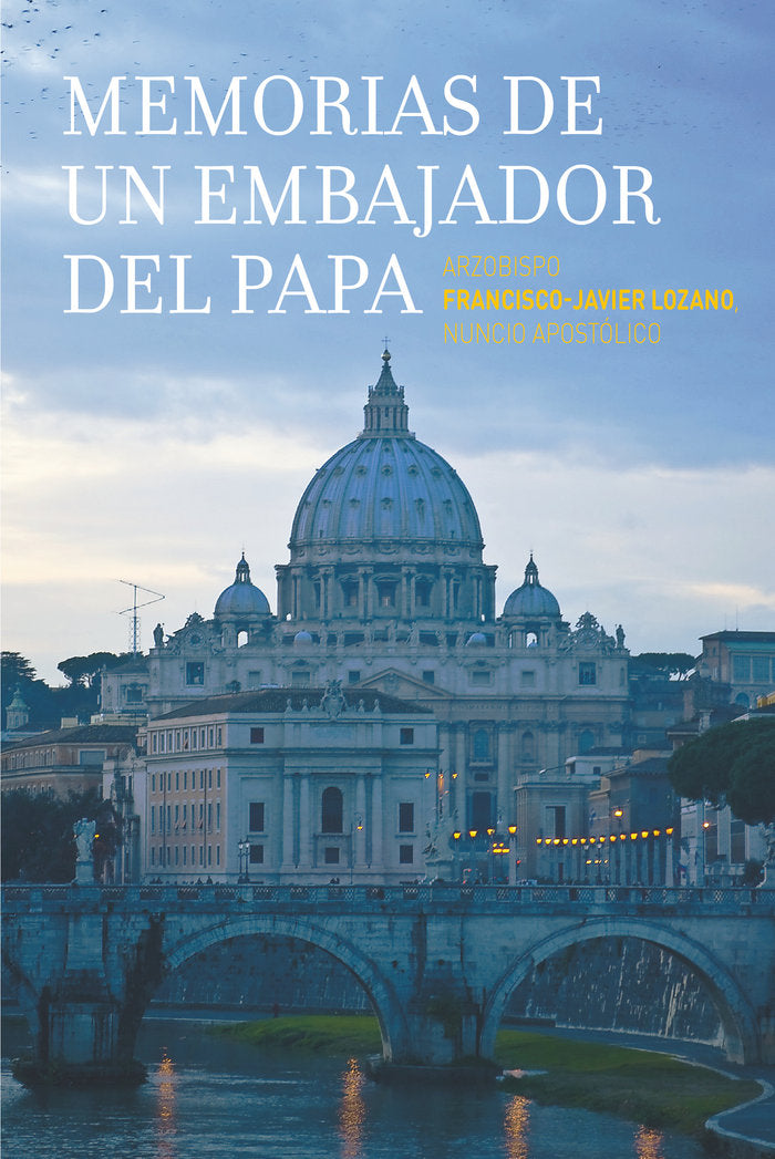 Memorias de un embajador del Papa, de LOZANO SEBASTIAN, FRANCISCO JAVIER | portada del libro
