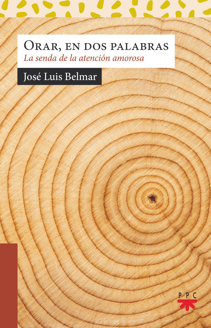 ORAR EN DOS PALABRAS LA SENDA DE LA ATENCION AMOROSA, de JOSE LUIS BELMAR | portada del libro