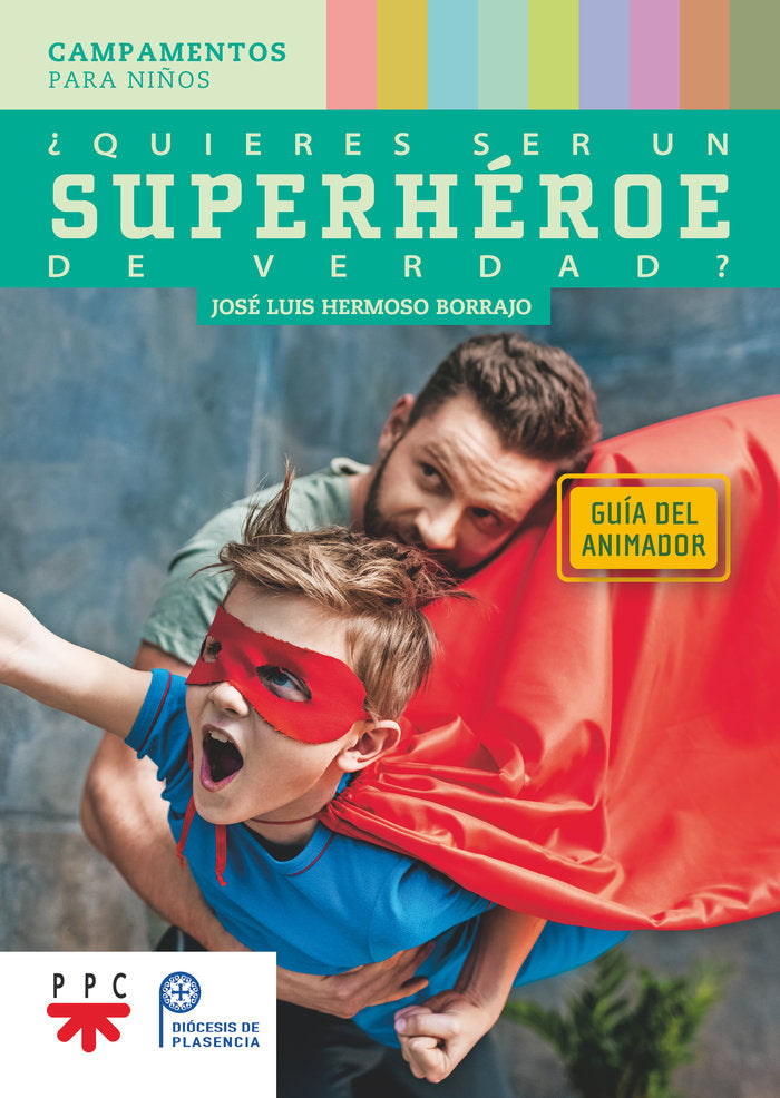 QUIERES SER UN SUPERHEROE DE VERDAD GUIA DEL ANIMADOR, de HERMOSO BORRAJO, JOSE LUIS | portada del libro