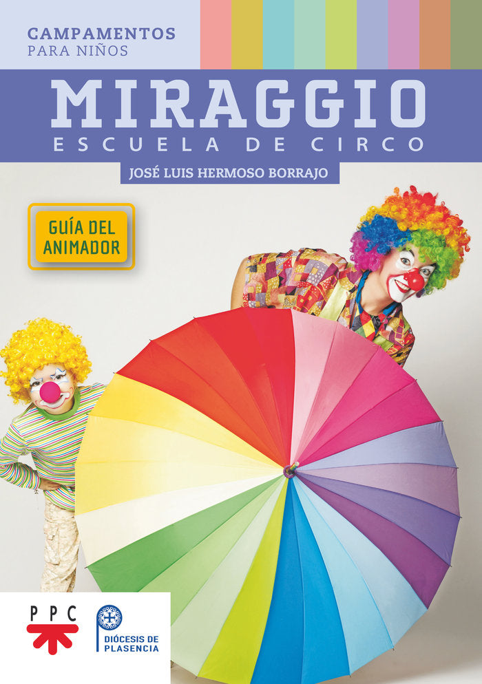 MIRAGGIO ESCUELA DE CIRCO GUIA DEL ANIMADOR, de HERMOSO BORRAJO, JOSE LUIS | portada del libro