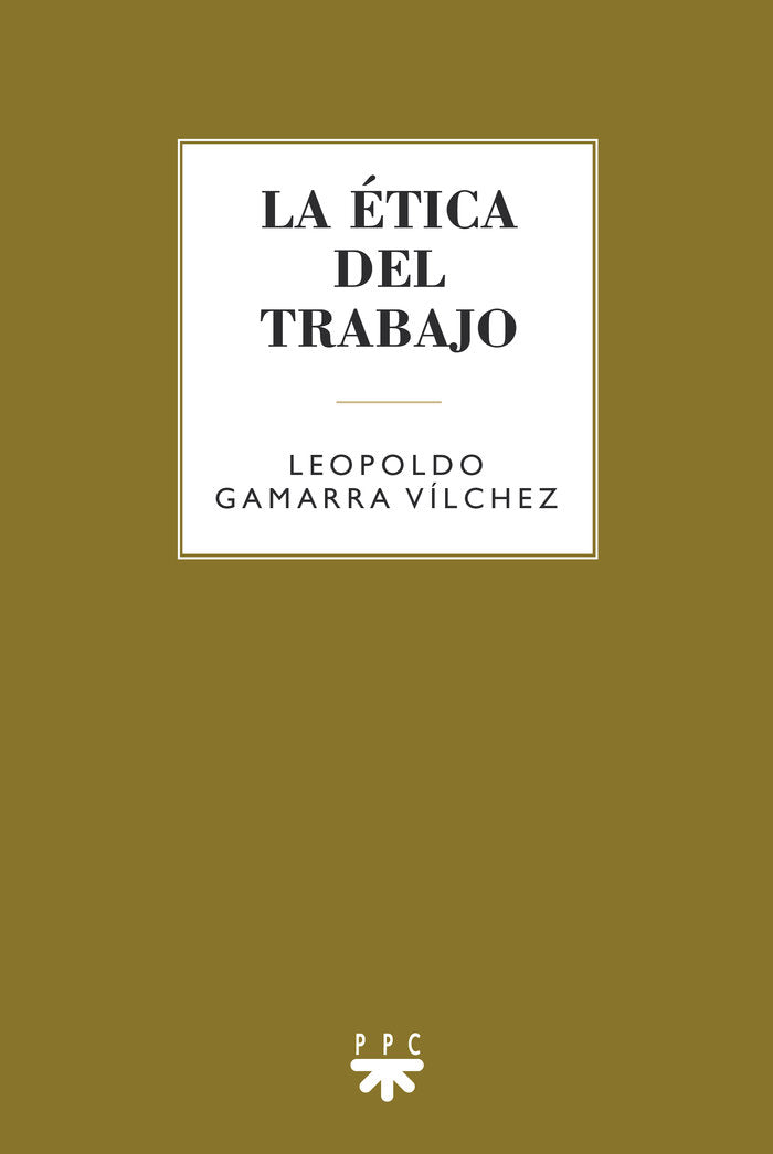LA ETICA DEL TRABAJO, de GAMARRA VILCHEZ, LEOPOLDO | portada del libro