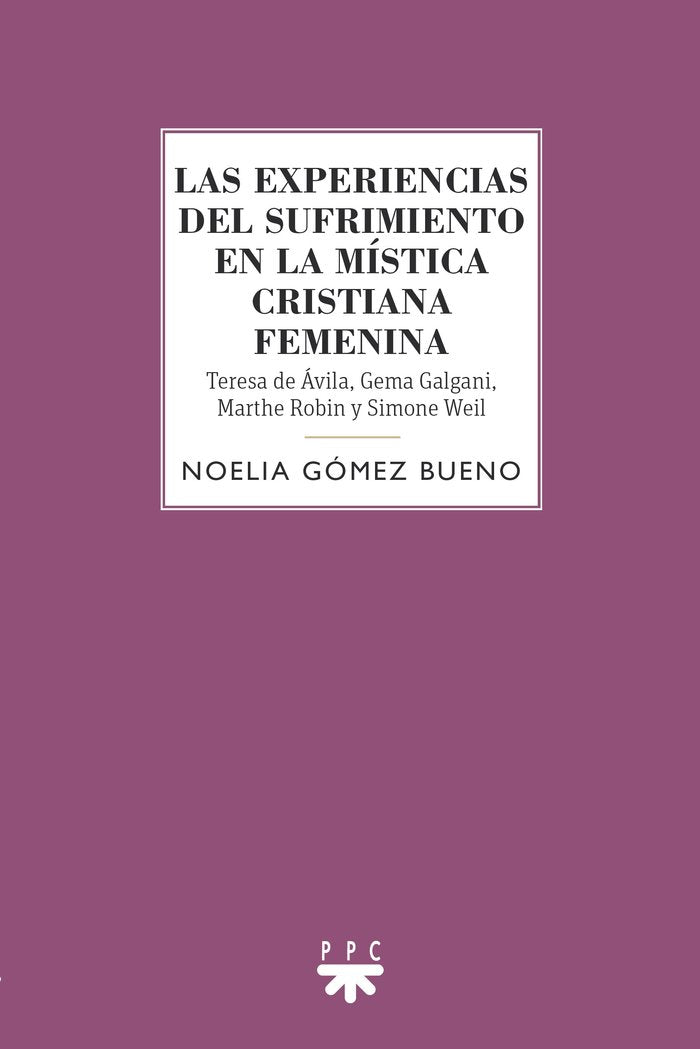LAS EXPERIENCIAS DEL SUFRIMIENTO EN LA MISTICA CRISTIANA FEM, de BUENO GOMEZ, NOELIA | portada del libro