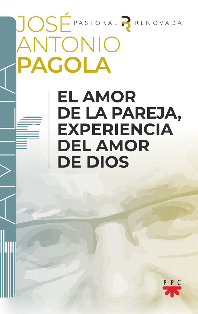 El amor de la pareja, experiencia del amor de Dios, de PAGOLA ELORZA, JOSE ANTONIO | portada del libro