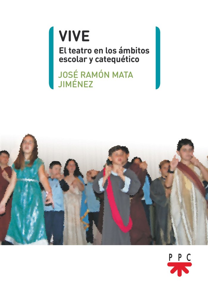 VIVE EL TEATRO EN LOS AMBITOS ESCOLAR Y CATEQUETICO, de MATA JIMENEZ, JOSE RAMON | portada del libro