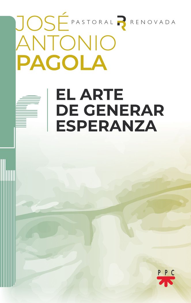 El arte de generar esperanza, de PAGOLA ELORZA, JOSE ANTONIO | portada del libro