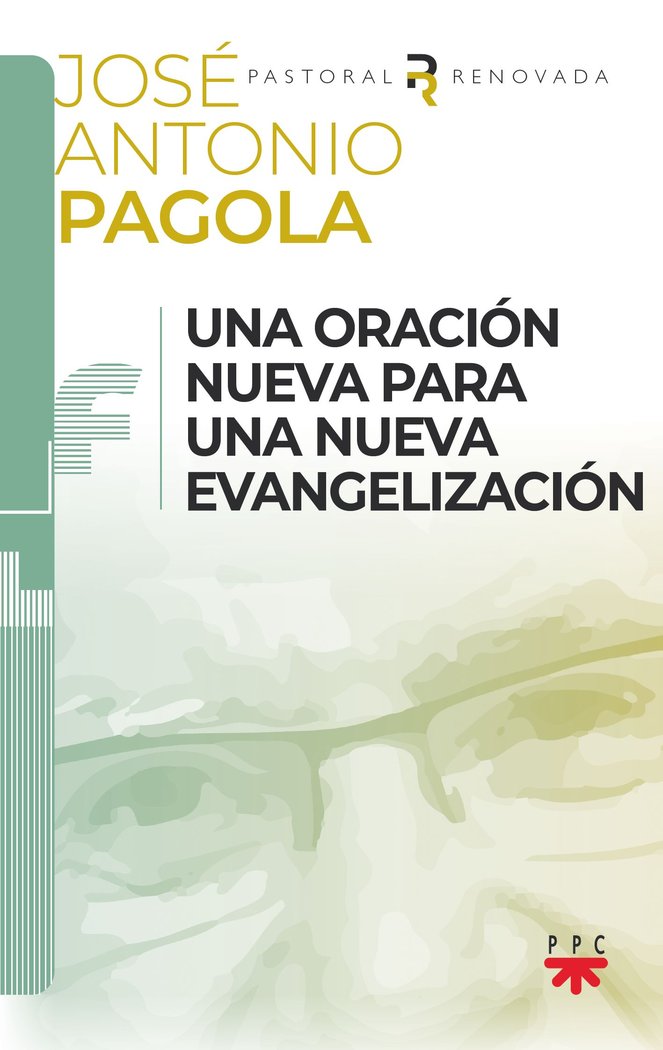 UNA ORACION NUEVA PARA UNA NUEVA EVANGELIZACION, de PAGOLA ELORZA, JOSE ANTONIO | portada del libro