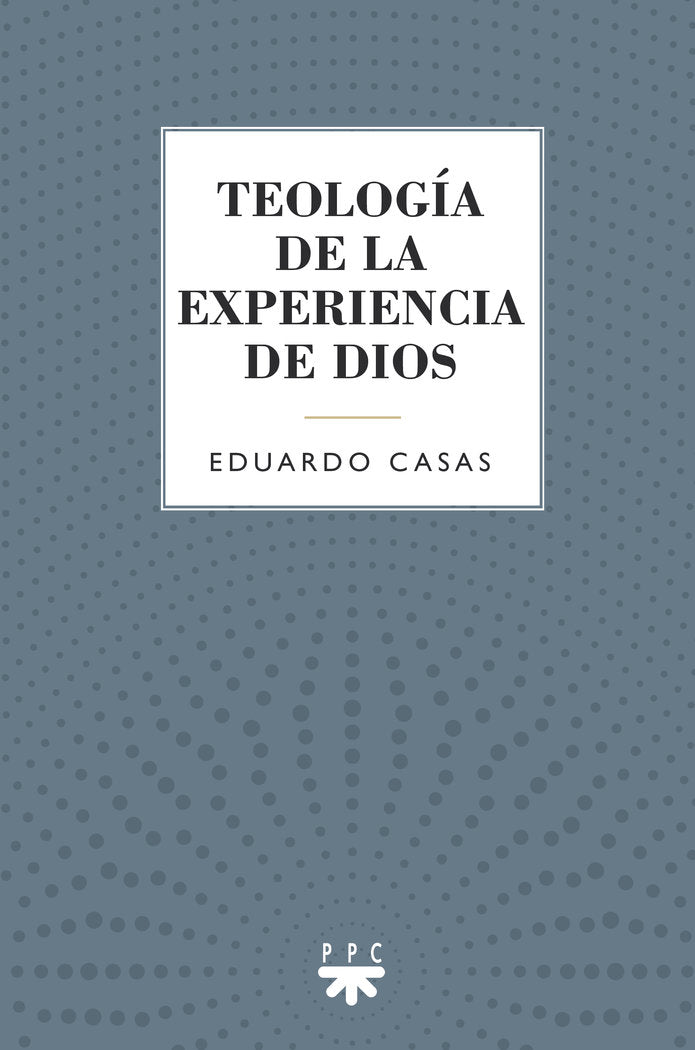 TEOLOGIA DE LA EXPERIENCIA DE DIOS, de CASAS, EDUARDO | portada del libro