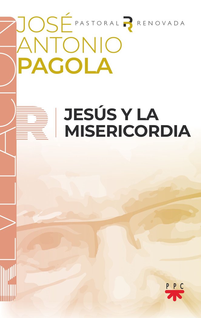 JESUS Y LA MISERICORDIA, de PAGOLA ELORZA, JOSE ANTONIO | portada del libro