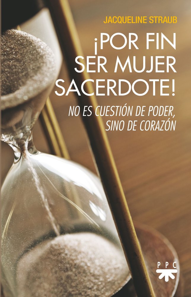 ¡POR FIN SER MUJER SACERDOTE!, de STRAUB, JACQUELINE | portada del libro