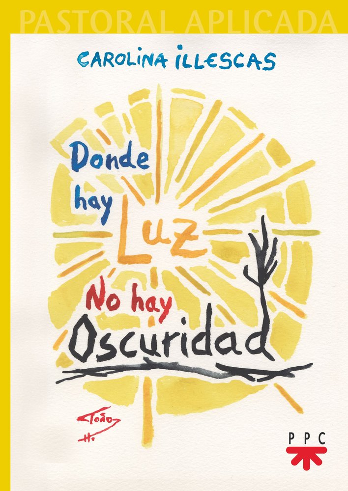 DONDE HAY LUZ, NO HAY OSCURIDAD, de ILLESCAS ARAGON, CAROLINA | portada del libro