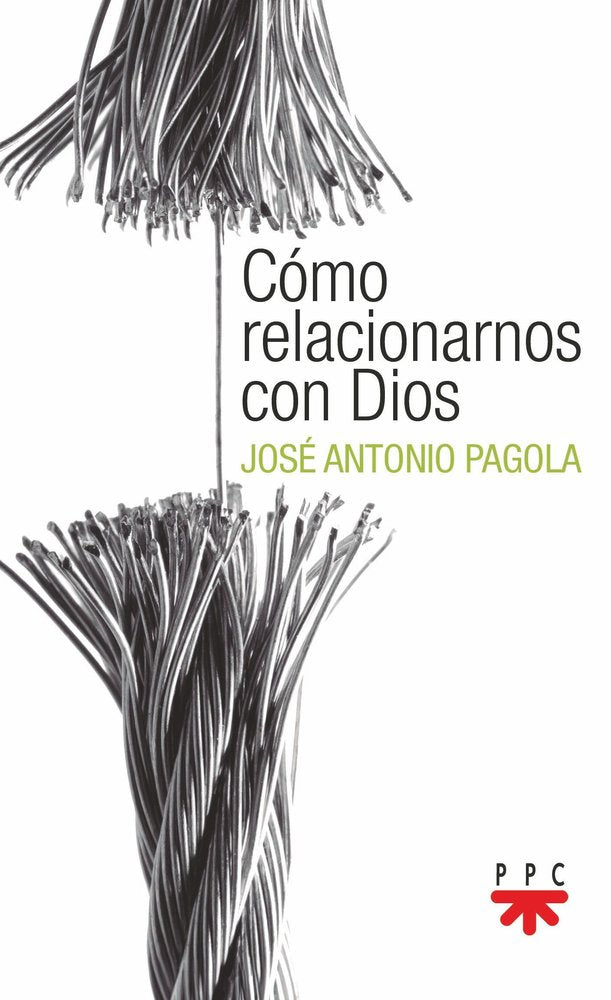 COMO RELACIONARNOS CON DIOS, de PAGOLA ELORZA | portada del libro