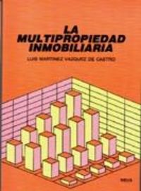 La multipropiedad inmobiliaria, de MARTINEZ VAZQUEZ CASTRO | portada del libro