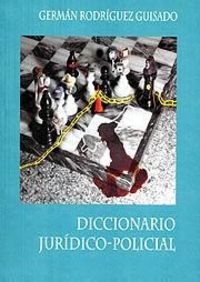 Diccionario jurídico-policial, de Rodríguez Guisado, Germán | portada del libro