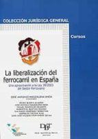 La liberalización del ferrocarril en España, de JOSE A. (COORD.) MAGDALENA ANDA | portada del libro