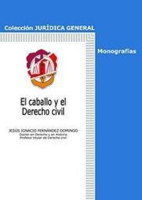 El caballo y el Derecho civil, de Fernández Domingo, Jesús Ignacio | portada del libro