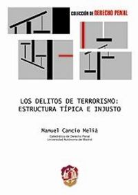 Los delitos de terrorismo: estructura típica e injusto, de Cancio Meliá | portada del libro