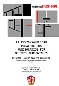 La responsabilidad penal de los funcionarios por delitos ambientales, de Cantero Cerquella, Cristóbal Javier | portada del li