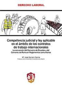 Competencia judicial y ley aplicable en el ámbito de los contratos de trabajo internacionales, de Serrano García, María José 