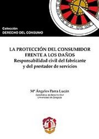La protección del consumidor frente a los daños, de Parra Lucán, María Ángeles | portada del libro