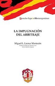 La impugnación del arbitraje, de Lacruz Mantecón, Miguel L. | portada del libro