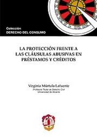La protección frente a las cláusulas abusivas en préstamos y créditos, de Múrtula Lafuente, Virginia | portada del libro