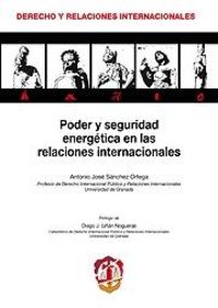 Poder y seguridad energética en las Relaciones internacionales, de Sánchez Ortega, Antonio José | portada del libro