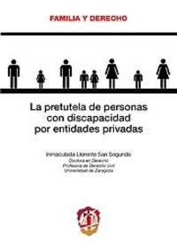 La pretutela de personas con discapacidad por entidades privadas, de Llorente San Segundo, Inmaculada | portada del libro