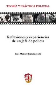 Reflexiones y experiencias de un jefe de policía, de García Mañá, Luis Manuel | portada del libro