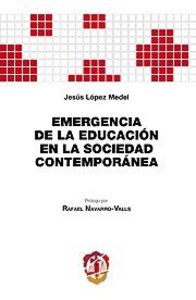 Emergencia de la educación en la sociedad contemporánea, de López Medel, Jesús | portada del libro