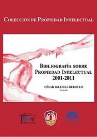 Bibliografía sobre propiedad intelectual 2001-2011, de Iglesias Rebollo, César | portada del libro