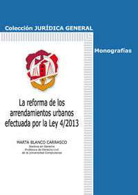 La reforma de los arrendamientos urbanos efectuada por la Ley 4/2013, de Blanco Carrasco, Marta | portada del libro