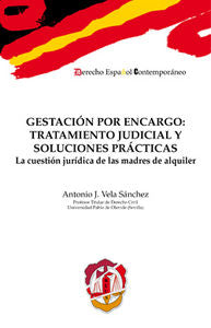 Gestación por encargo: tratamiento judicial y soluciones prácticas, de Vela Sánchez, Antonio José | portada del libro