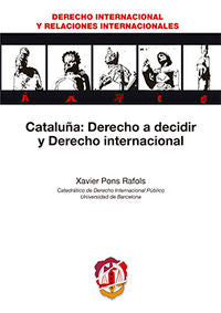 Cataluña: Derecho a decidir y Derecho internacional, de Pons Rafols, Francesc Xavier | portada del libro