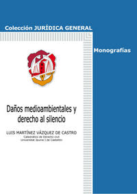 Daños medioambientales y derecho al silencio, de Martínez Vázquez de Castro, Luis | portada del libro