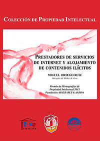 Prestadores de servicios de internet y alojamiento de contenidos ilícitos, de Ortego Ruiz, Miguel | portada del libro
