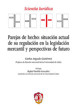 Parejas de hecho: situación actual de su regulación en la legislación mercantil y perspectivas de fu, de Argudo Gutiérrez, Ca