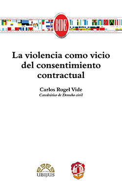 La violencia como vicio del consentimiento contractual, de Rogel Vide, Carlos | portada del libro
