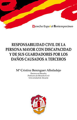 Responsabilidad civil de la persona mayor con discapacidad y de sus guardadores por los daños causad, de Berenguer Albaladejo