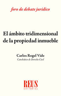 El ámbito tridimensional de la propiedad inmueble, de Rogel Vide | portada del libro