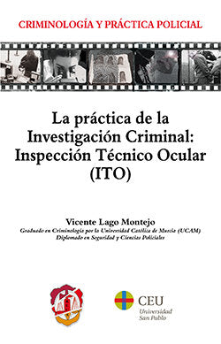 La práctica de la investigación criminal: Inspección Técnico Ocular (ITO), de Lago Montejo , Vicente | portada del libro
